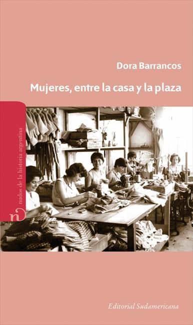 PORTADA LIBRO 9789500738170 MAX - Mujeres, entre la casa y la plaza - Dora Barrancos
