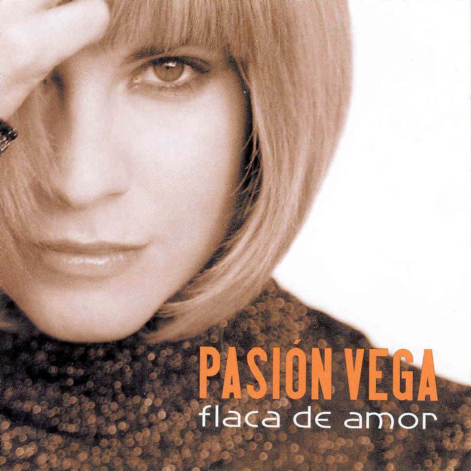 Pasion Vega Flaca De Amor Frontal - Pasion Vega: Discografia