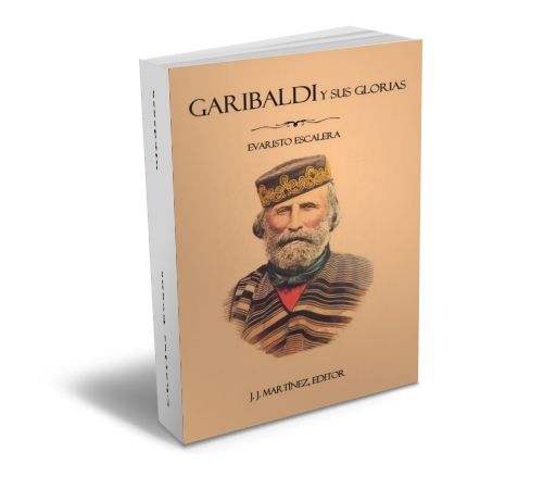 garibaldi2 - Garibaldi y sus glorias - Evaristo Escalera