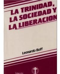 imagesqtbnANd9GcRrM19QSdktwQ0 dcbmncFDTNOBYKcU5lCq0xz5pQwvF5hfOWPE - La trinidad, la sociedad y la liberación - Leonardo Boff