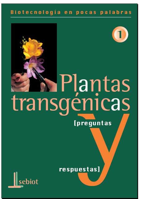 plantas transgenicas - Plantas Transgénicas - Preguntas y Respuestas