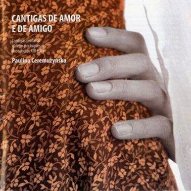portada12 - Paulina Ceremuzynska – Cantigas de amor e de amigo – Cantigas profanas galego-portuguesas dos séculos XIII e XIV (2004)