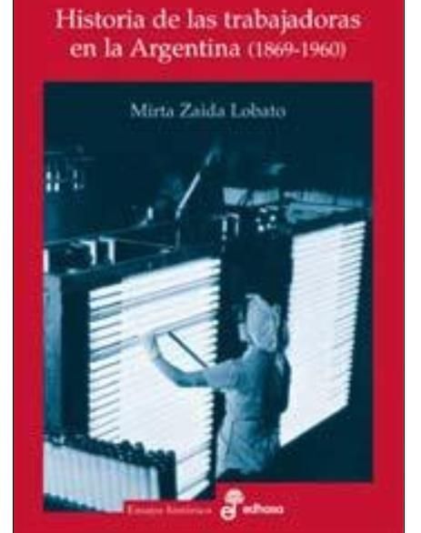 trabajadoras - Historia de las trabajadoras - Mirta Lobato