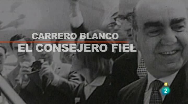 Carrero blancoEl consejero fiel - Carrero Blanco, el consejero fiel Tvrip Español
