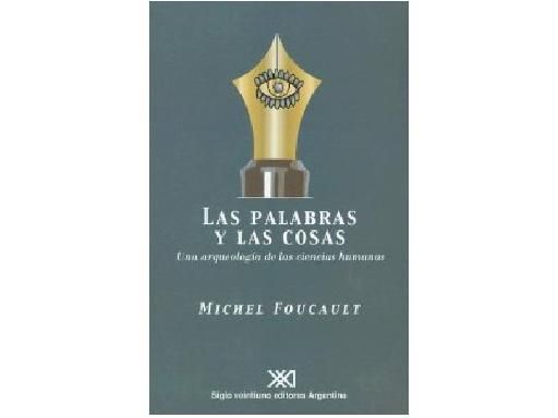 FOLCAUTLASPALABRAS - Las palabras y las cosas - Michel Foucault