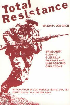 0 12 - Resistencia Total. Guía del Ejercito suizo de la guerra de guerrilla y operaciones clandestinas - Von Dach