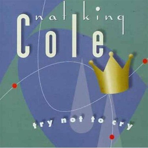 1 27 - Nat King Cole - Try Not To Cry 2000 MP3