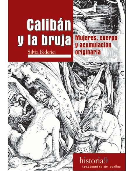 1 74 - Calibán y la bruja. Mujeres, cuerpo y acumulación originaria