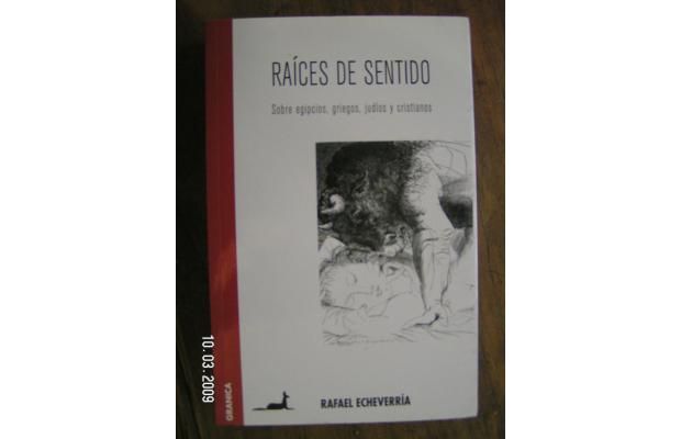 10933110 3 2009105 22 30 28 - Raíces de sentido - Rafael Echeverría