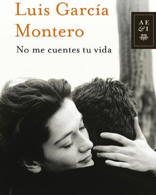 1349291083295monterodn - No me cuentes tu vida - Luis García Montero