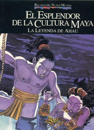 29712832 - Relatos del Nuevo Mundo. El Esplendor De La Cultura Maya: La Leyenda De Ahau