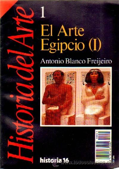 33115212 - Historia del Arte, Historia 16: El arte egipcio (I)
