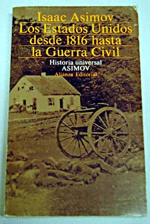 351835 - Historia Universal: Los Estados Unidos desde 1816 hasta la Guerra Civil - Asimov