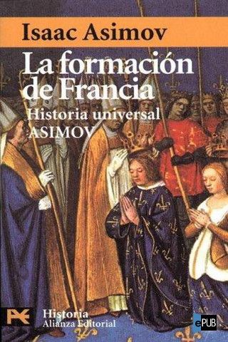 9b34a1636a56aef7f18cfe1d3297ce07 - Historia Universal: La Formación de Francia - Asimov