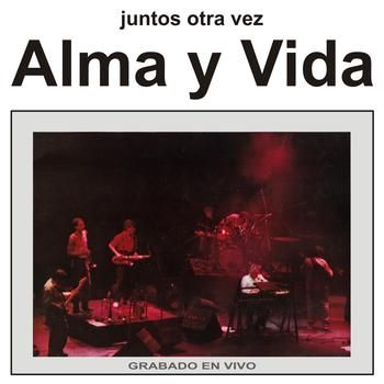 AlmayVida Juntosotravez - Alma y Vida - Juntos otra vez 1986