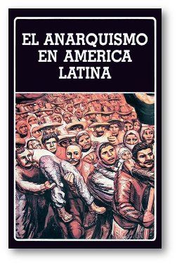Anarquismo AmericaLatina - El anarquismo en América Latina