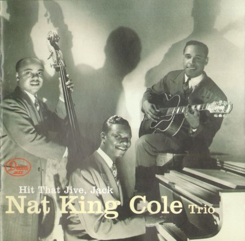 Jive - Nat King Cole Trio - Hit That Jive, Jack 1936-1941 MP3