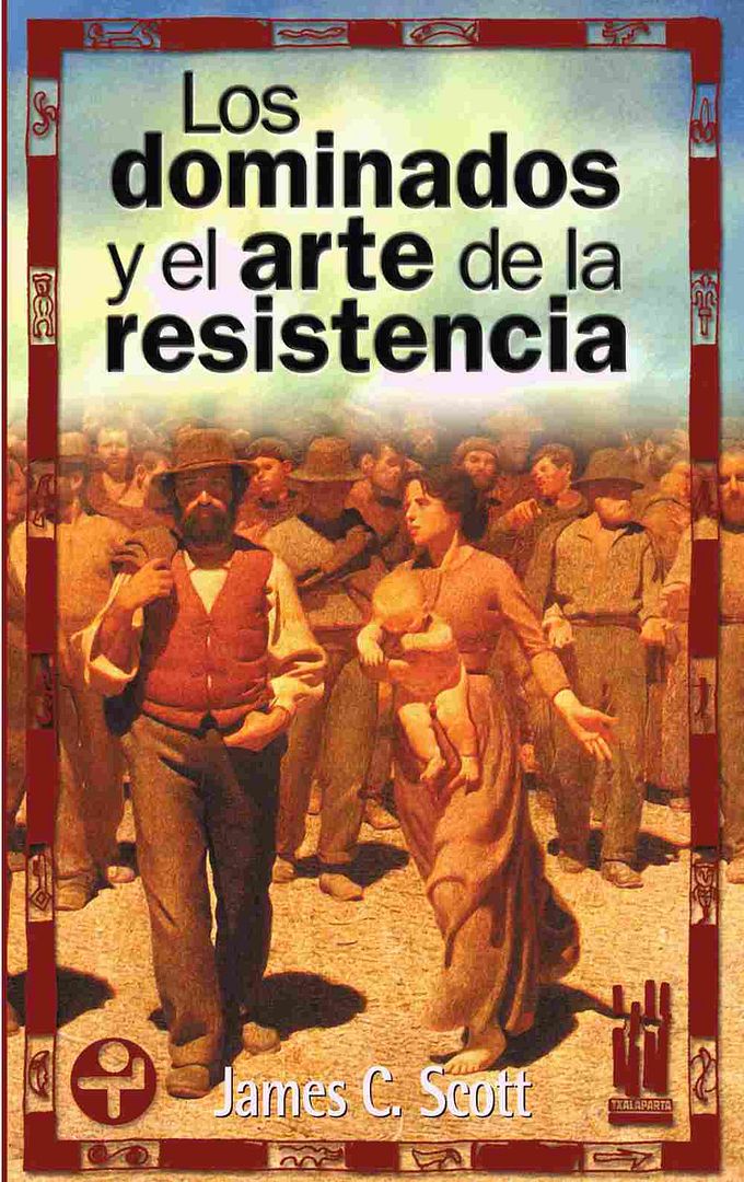 Los dominados - Los dominados y el arte de la resistencia - James C. Scott
