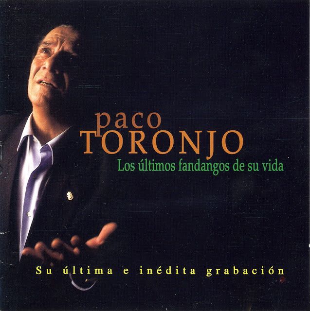 PacoToronjo Losultimosfandangosdesuvida - Paco Toronjo - Los ultimos fandangos de su vida 1998