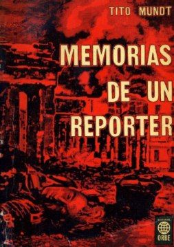 Tito Mundt Memorias - Memorias de un Reporter - Tito Mundt