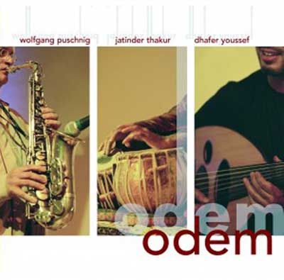 WolfgangPuschnigJatinderThakur26DhaferYoussef Odem28200529 - Wolfgang Puschnig, Jatinder Thakur & Dhafer Youssef - Odem (2005)