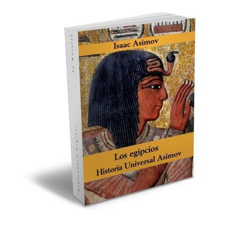 asimovegipcios - Historia Universal: Historia de los Egipcios - Asimov