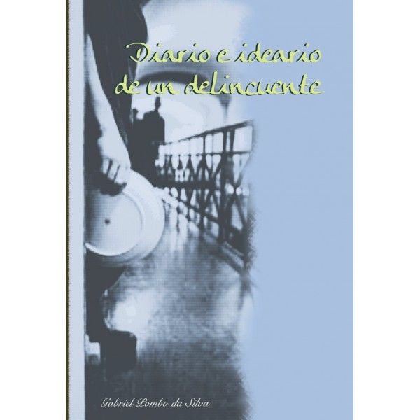 diario e ideario de un delincuente - Diario e Ideario de un Delincuente