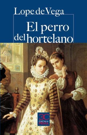 el perro del hortelano 9788497404310 - El Perro del Hortelano - Lope de Vega (voz Humana)