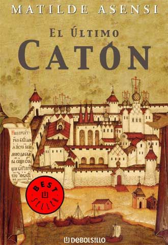 el ultimo caton - El último catón - Matilde Asensi