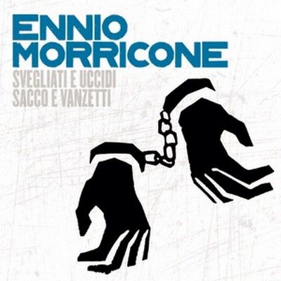 em - Ennio Morricone – Svegliati e Uccidi & Sacco e Vanzetti