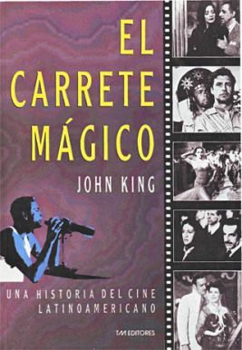 f732573e14642d33298f60e9662b37874g - El Carrete Mágico, Una Historia del Cine Latinoamericano - John King