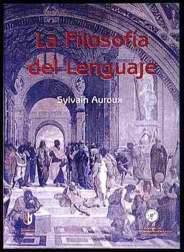 filosofia del lenguaje sylvain auroux linguistica semantica MLA O 117714233 1928 - La filosofía del lenguaje - Sylvain Auroux