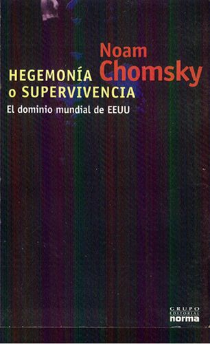 hejemonia - Hegemonía o supervivencia (El dominio mundial de los EEUU) - Noam Chomsky