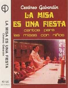 lamisaesunafiesta - La misa es una fiesta - Cesareo Gabarain