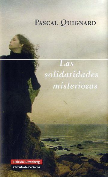las solidaridades misteriosas 9788415472285 - Las Solidaridades Misteriosas – Pascal Quignard
