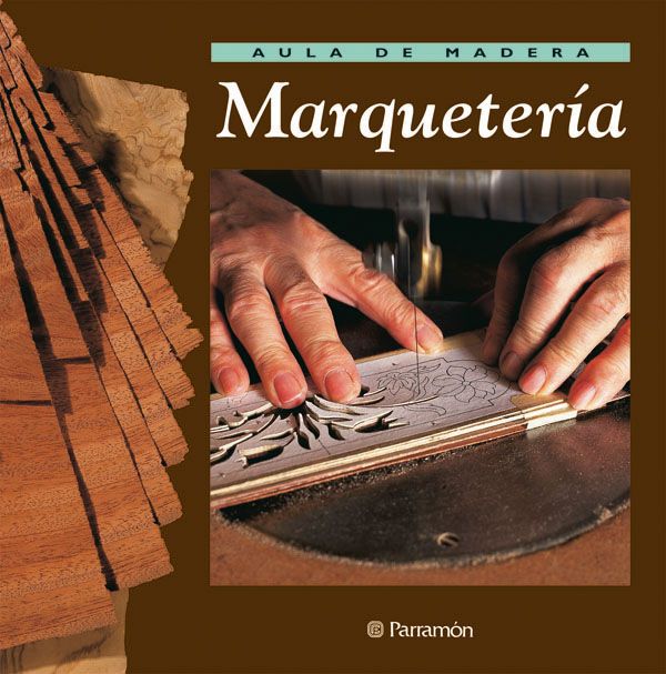marqueteria 9788434222229 - Manual de Marqueteria Parramon