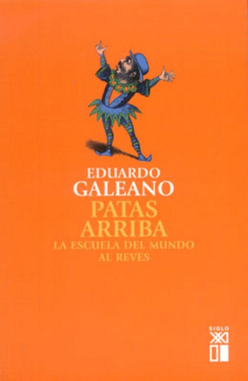 patas arriba la escuela del  large msg 1164659269 - Patas arriba la escuela del mundo al reves - Eduardo Galeano