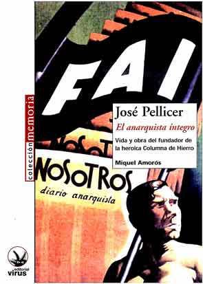 pellicer web - José Pellicer. El anarquista íntegro - Miquel Amorós