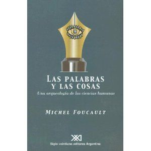 Laspalabrasylas - Las palabras y las cosas una arqueología de las ciencias humanas - M. Foucault (Voz human