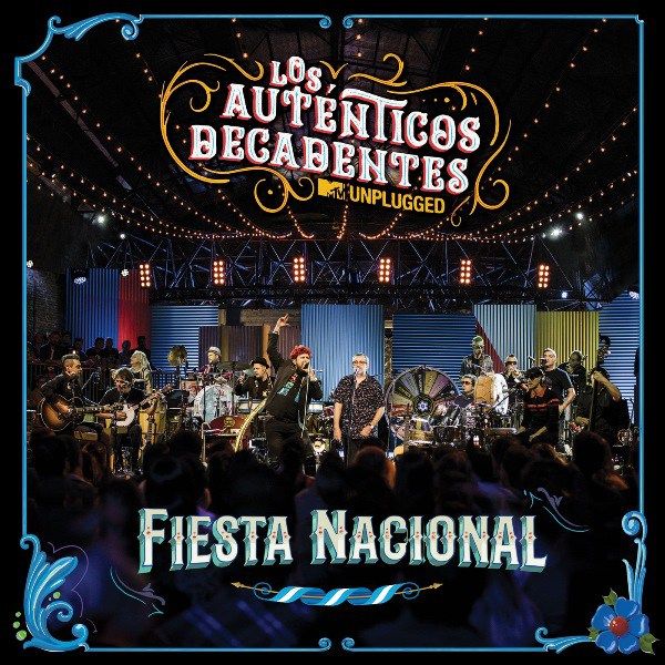 Los Autenticos Decadentes Fiesta Nacional - Los Auténticos Decadentes - Fiesta Nacional (MTV Unplugged)