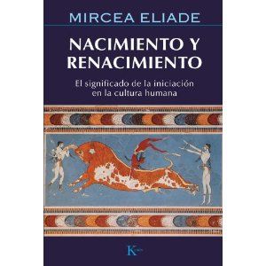 NACIMIENTO - Nacimiento y Renacimiento - Mircea Eliade