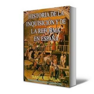 2 - Historia de la Inquisición y la Reforma en España - Samuel Vila