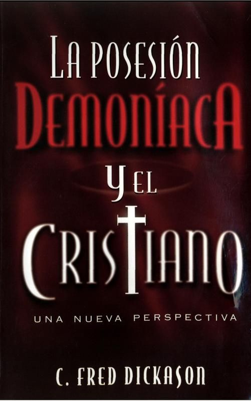 740 - La posesion demoniaca y el Cristianismo - C.Dickason