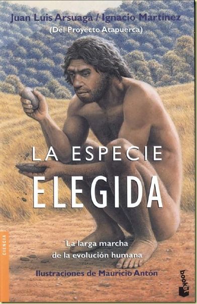 La especie elegida   Arsuaga thumb - La especie elegida – Juan Luis Arsuaga e Ignacio Martinez