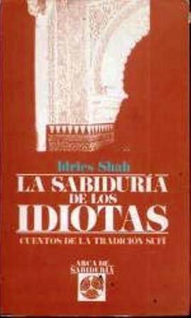 Lasabiduriadelosidiotas IdriesShah - La Sabiduría de los Idiotas - Idries Shah