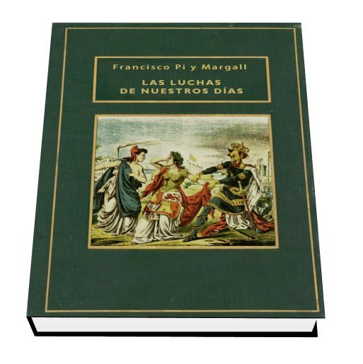 PI LUCHAS - Las luchas de nuestros dias - Francisco Pi y Margall