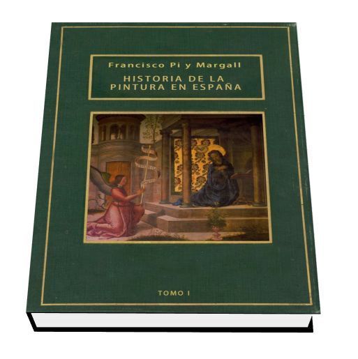 PI PINTURA - Historia de la pintura en España - Francisco Pi y Margall