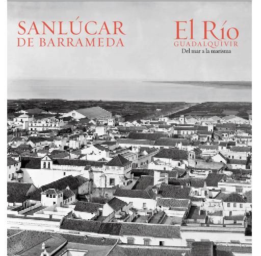 SANLUCAR - Sanlucar de Barrameda: El Rio. El Guadalquivir del Mar a la marisma
