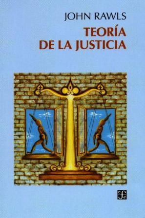 TeoriadelaJusticia - Teoria de la Justicia – John Rawls