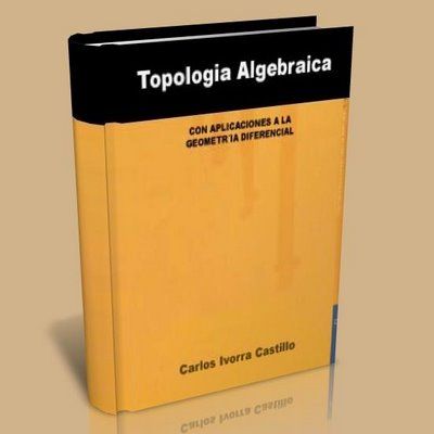 Topologiaalgebraica Book - Topologia Algerbraica  - Carlos Ivorra Castillo